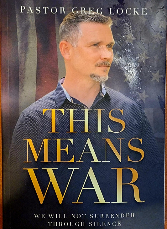 THIS MEANS WAR by Pastor Greg Locke